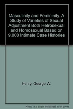 Paperback Masculinity and Femininity: A Study of Varieties of Sexual Adjustment Both Hetrosexual and Homosexual Based on 9,000 Intimate Case Histories Book