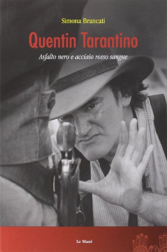 Quentin Tarantino. Asfalto nero e acciaio rosso sangue Quentin Tarantino. Asfalto nero e acciaio rosso sangue