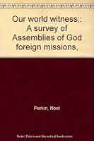 Our world witness;: A survey of Assemblies of God foreign missions, B0007EOMXA Book Cover