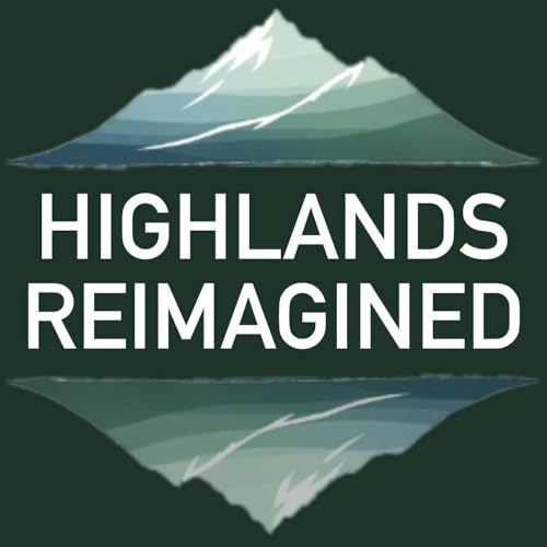 Highlands Reimagined: Home truths (PART 2) Podcast Por arte de portada