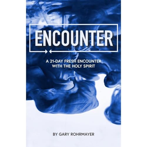 Encounter: A 21-Day Fresh Encounter with the Holy Spirit Audiolibro Por Gary Rohrmayer arte de portada