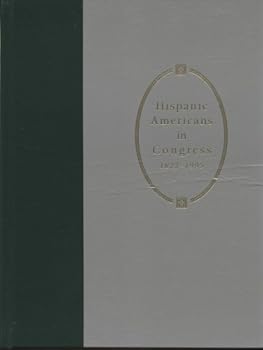 Hispanic Americans in Congress, 1822-1995