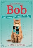 The Little Book of Bob: Life Lessons from a Street-wise Cat