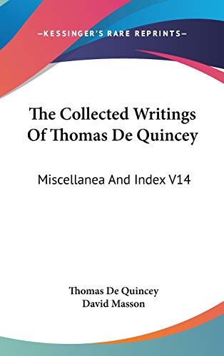 The Collected Writings Of Thomas De Quincey: Miscellanea And Index V14