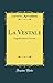 La Vestale: Tragedia Lirica in Tre Atti (Classic Reprint) (Italian Edition)
