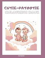 Cutie Patootie Colouring Book B0F6BFV4P3 Book Cover