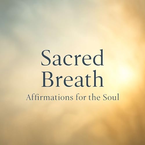 I Choose Joy | Sacred Breath: Affirmations for the Soul | Ep. 9 cover art