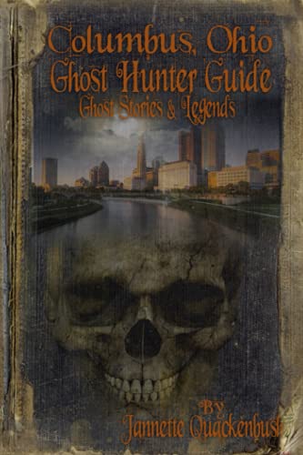 Columbus Ohio Ghost Hunter Guide (Ghost Stories and Haunted Tales)