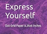 Express Yourself: Dot Grid Paper 8.25x6 Inches