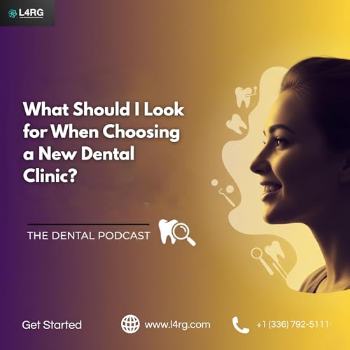 What Should I Look for When Choosing a New Dental Clinic?