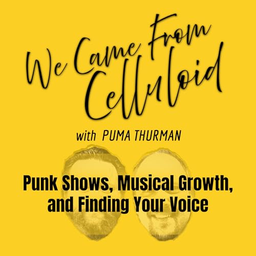 Punk Shows, Musical Growth, and Finding Your Voice: We Came From Celluloid Episode 001 cover art