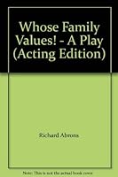 Whose Family Values! - A Play 0573629692 Book Cover