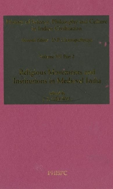 Religious Movements and Institutions in Medieval India: Volume VII, Part 2 (History of Science, Philosophy and Culture in Indian Civilization)
