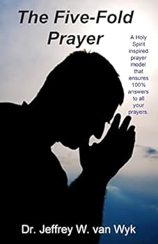 Paperback The Five-Fold Prayer: A Holy Spirit inspired prayer model that ensures 100 % answers to all your prayers Book