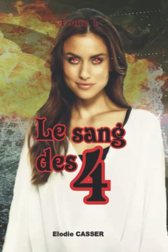 LE SANG DES 4: Tome 1 (French Edition)