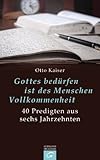 kaiser otto iii. die erste jahrtausendwende und die entfaltung europas  Gottes bedürfen ist des Menschen Vollkommenheit: 40 Predigten aus sechs Jahrzehnten