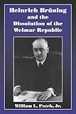  Heinrich Bruning Dissol Weimar Rep