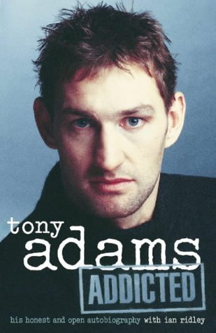 By Tony Adams Addicted (1st Edition)