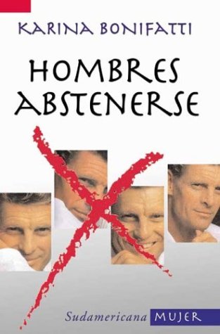 Hombres abstenerse / Men Refrain (Sudamericana Mujer) (Spanish Edition)