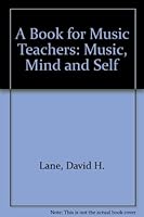 A Book for Music Teachers: Music, Mind and Self 0934009015 Book Cover