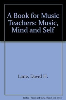 Paperback A Book for Music Teachers: Music, Mind and Self Book
