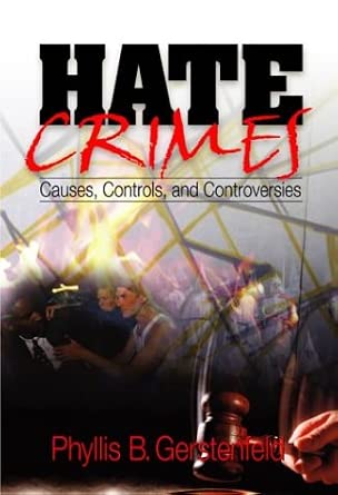 Hate Crimes: Causes, Controls, and Controversies: Gerstenfeld, Phyllis B: 9780761928133: Amazon ...
