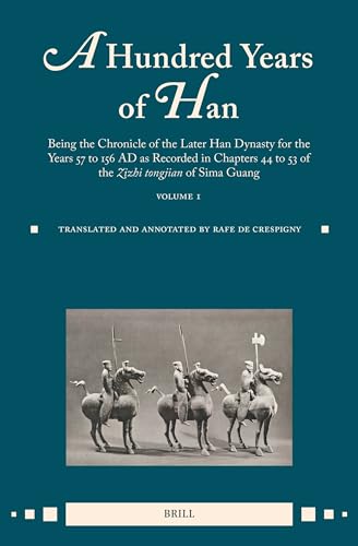 A Hundred Years of Han (vol.1): Being the Chronicle of the Later Han Dynasty for the Years 57 to 156 AD as Recorded in Chapters 44 to 53 of the Zizhi tongjian of Sima Guang (0)