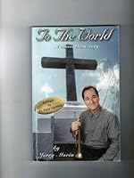 To the world: A conversion story 0966328000 Book Cover