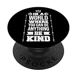 Dans un monde où l'on peut être n'importe quoi, être gentil PopSockets PopGrip Interchangeable