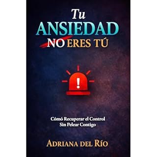 Tu Ansiedad No Eres T&uacute; Audiolibro Por Adriana del R&iacute;o arte de portada
