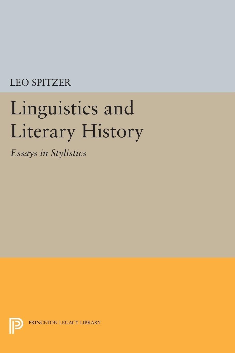 Linguistics and Literary History: Essays in Stylistics (Princeton Legacy Library): 2270
