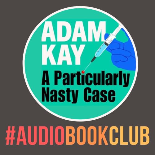 『'A Particularly Nasty Case' - by Adam Kay』のカバーアート
