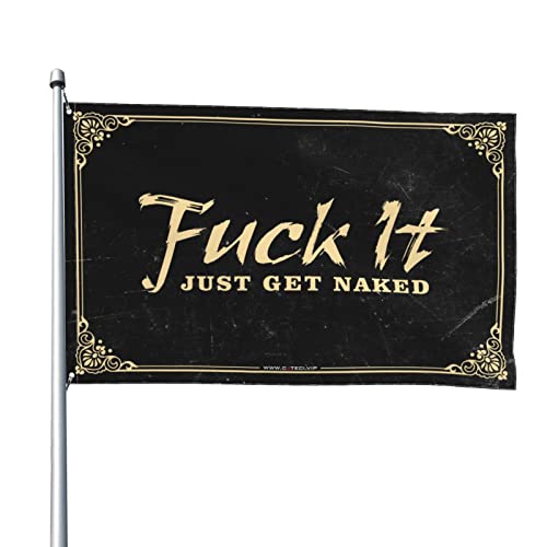Bandera para hombre Fu-ck It Just Get Naked resistente para exterior de casa