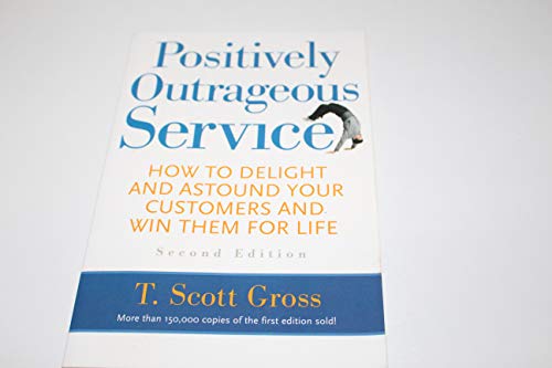 Positively Outrageous Service: How to Delight and Astound Your Customers and Win Them for Life