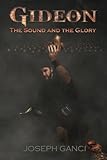 Gideon: The Sound and The Glory