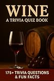 winfun beat bop  WINE - An Interactive Trivia Quiz Book: 175+ Trivia Questions & Fun Facts For Wine Lovers