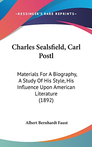 Charles Sealsfield, Carl Postl: Materials For A Biography, A Study Of His Style, His Influence Upon American Literature (1892)