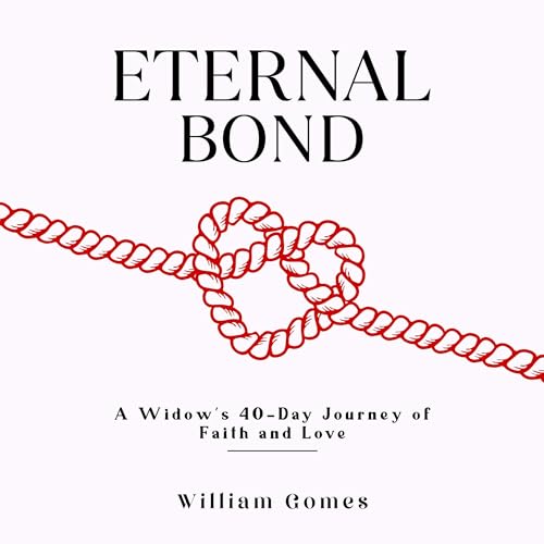 William Gomes presents Eternal Bond: A Widow's 40-Day Journey of Faith and Love episode artwork