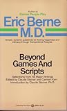 Beyond Games and Scripts. Selections from his Major Writings. - Eric Berne 