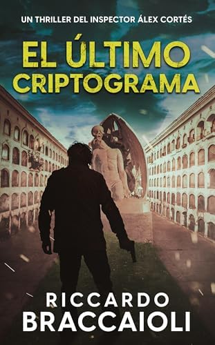 El Último Criptograma: Un thriller del inspector Álex Cortés (Inspector Álex Cortés thriller policíaco y psicológico, crimen y misterio nº 6)