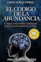 El Código de la Abundancia: (Aprende a Usar la LEY de ATRACCIÓN) (Trilogía Manifestación y Prosperidad "El Código de la Abundancia" Psicología, ... Desarrollo Personal) (Spanish Edition) B0BSJF8SV6 Book Cover