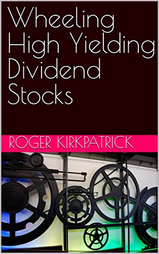 Wheeling High Yielding Dividend Stocks (Stock Option Trading Book 2) #TOP27