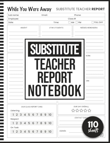 Substitute Teacher Report Notebook: Organized Note-taking forms for Recording Lessons and Student Behavior, Daily Classroom Notes and Feedback for Teachers
