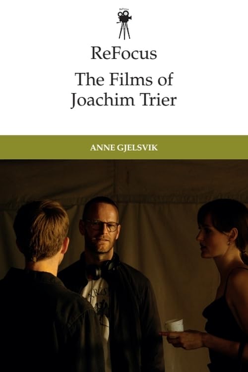 ReFocus: The Films of Joachim Trier (ReFocus: The International Directors Series)