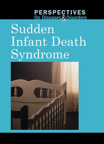 Sudden Infant Death Syndrome (Perspectives on Diseases and Disorders) Library Binding – October 11, 2011
