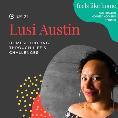 Homeschooling through Life's Challenges with Lusi Austin Podcast Por  arte de portada