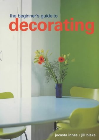 The Conran Beginner's Guide to Decorating: Innes, Jocasta, Blake, Jill ...