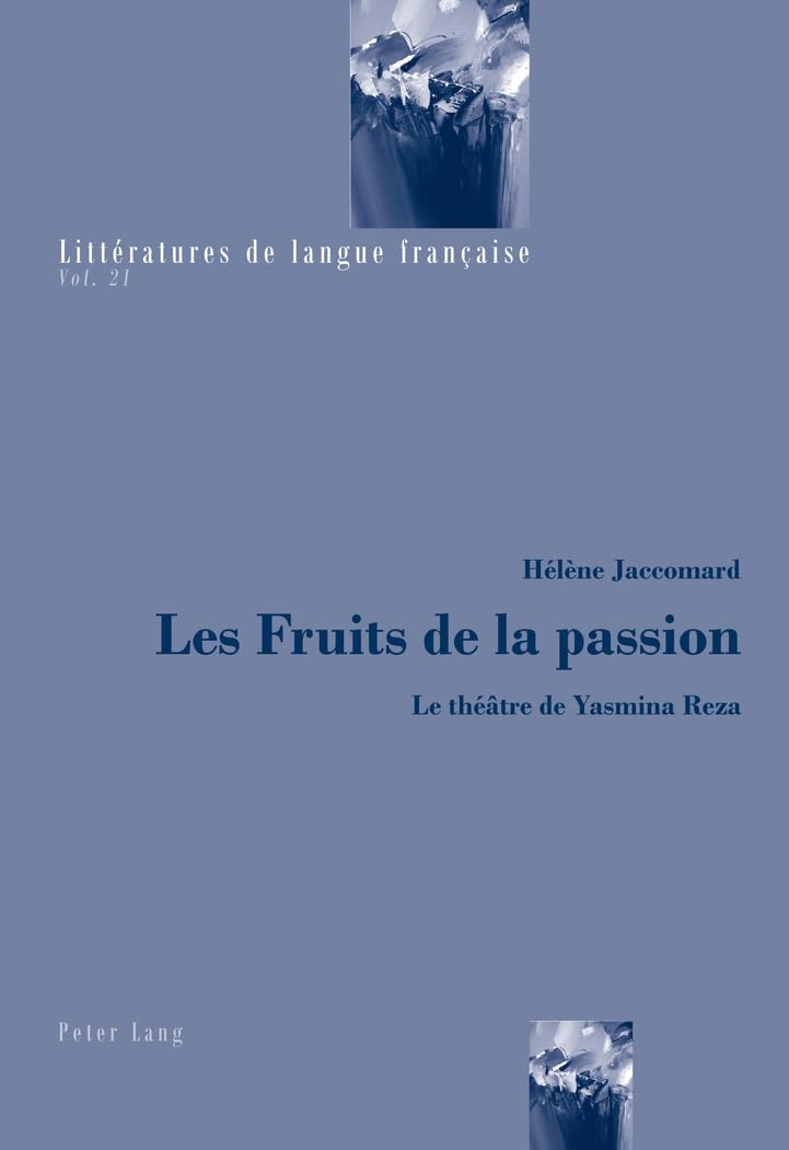 Les Fruits de la passion: Le théâtre de Yasmina Reza