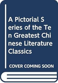 A Pictorial Series of the Ten Greatest Chinese Classics: Ten Volume Set (Pictorial Series of the Ten Greatest Chinese Literature Classics)