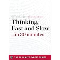 Thinking, Fast and Slow . . . in 30 minutes